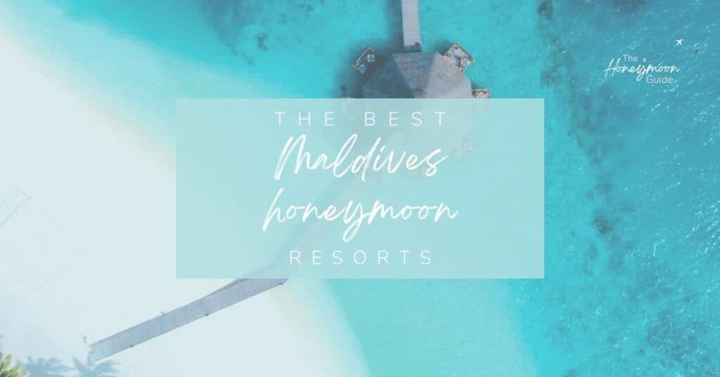 Best Maldives Honeymoon Resorts | The Honeymoon Guide