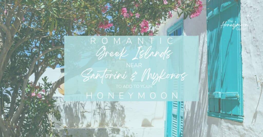 Greek islands near Santorini and Mykonos to add to your honeymoon | The Honeymoon Guide