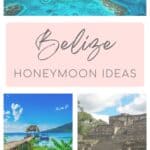 A collage showing an aerial view of the Great Blue Hole surrounded by turquoise water, a pink banner that reads “Belize Honeymoon Ideas,” a wooden dock with a thatched-roof palapa and boat on a calm lagoon, and the ruins of an ancient Mayan temple under a partly cloudy sky.