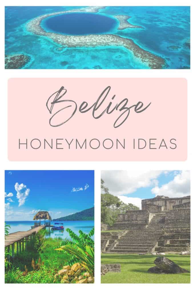 A collage showing an aerial view of the Great Blue Hole surrounded by turquoise water, a pink banner that reads “Belize Honeymoon Ideas,” a wooden dock with a thatched-roof palapa and boat on a calm lagoon, and the ruins of an ancient Mayan temple under a partly cloudy sky.