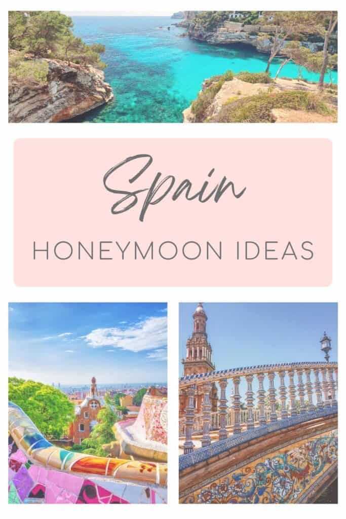 A collage with a turquoise cove framed by cliffs and trees along the Spanish coast, a pale pink panel that says “Spain Honeymoon Ideas,” the colorful mosaic tiles and whimsical architecture of Park Güell in Barcelona, and the ornate ceramic bridge and towers of Plaza de España in Seville.