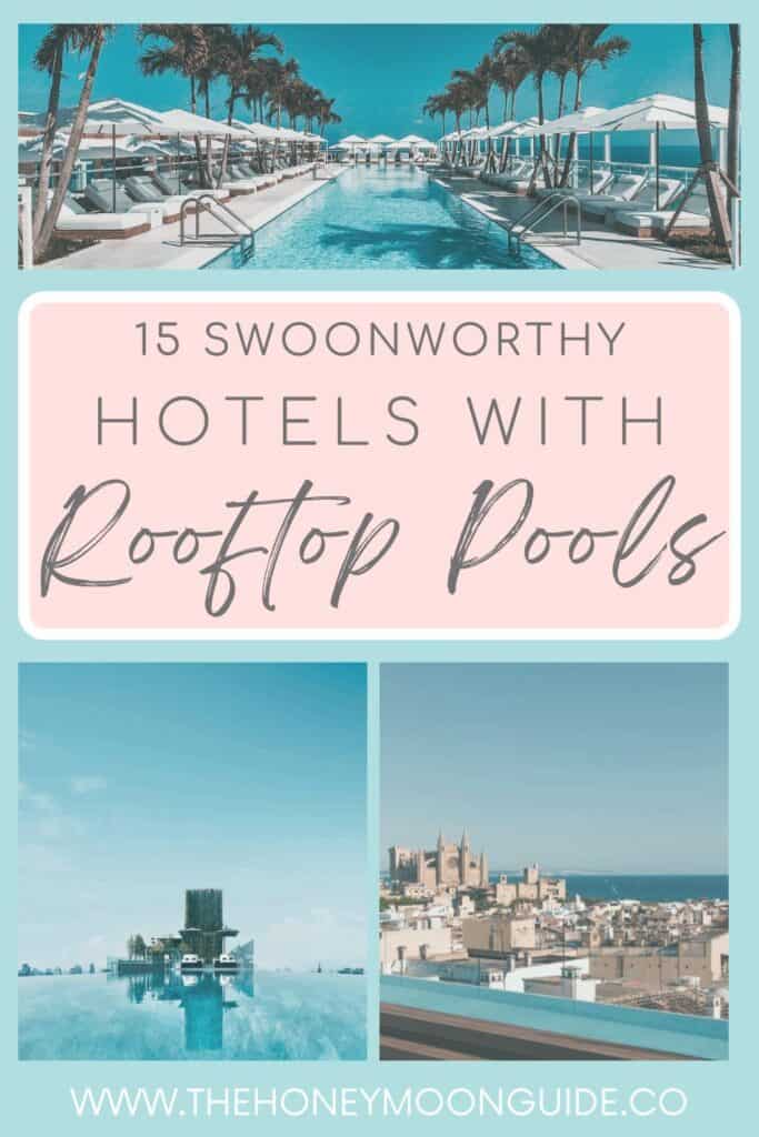 Collage of 3 images with overlay text tht reads "15 Swoonworthy Hotels With Rooftop Pools" from The Honeymoon Guide. featuring a luxurious rooftop pool lined with palm trees and white cabanas; an infinity rooftop pool with a futuristic building and a pool with cityscape view with a cathedral in the background.
