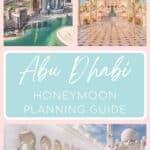 Collage of 3 images of Abu Dhabi including the skyline with modern skyscrapers, a palatial hotel, Emirates Palace Mandarin Oriental framed by palm trees, and the white marble building, Sheikh Zayed Grand Mosque, with overlay text that reads 'Abu Dhabi Honeymoon Planning Guide'