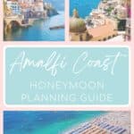 collage of 3 images of Amalfi Coast towns, Positano, Amalfi with cliffside buildings and umbrella lined beaches and overlay text "Amalfi Coast Honeymoon Planning Guide"
