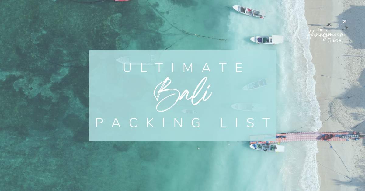 Ultimate Bali Packing List | The Honeymoon Guide