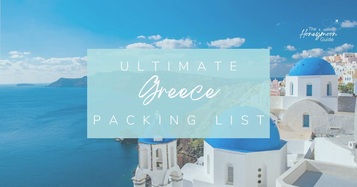 Ultimate Greece Packing List | The Honeymoon Guide