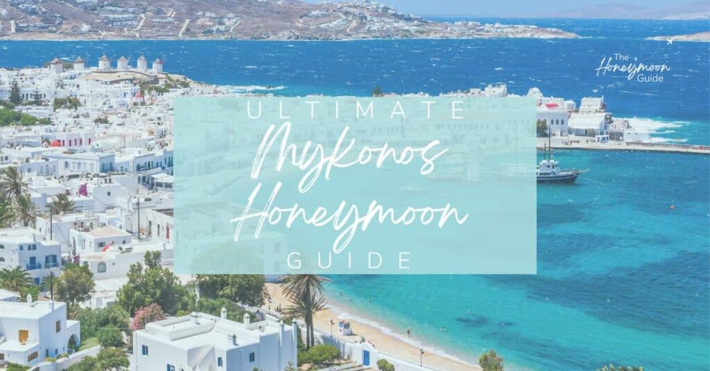 Ultimate Mykonos Honeymoon Guide | The Honeymoon Guide