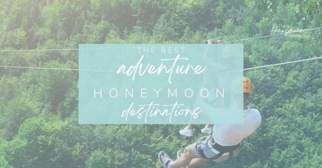 The best adventure honeymoon destinations | The Honeymoon Guide