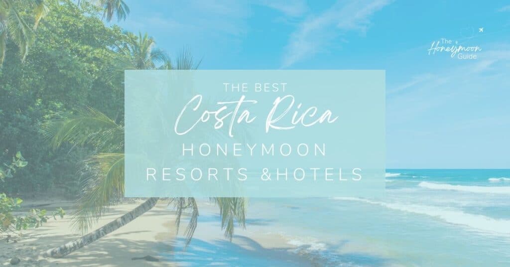 Best Costa Rica Honeymoon Resorts, Hotels & Lodges | The Honeymoon Guide
