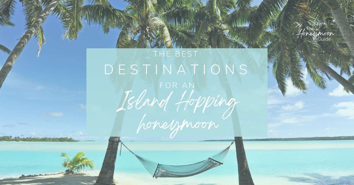 10 Best Destinations for an Island Hopping Honeymoon in 2024