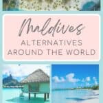 collage of 3 images one with overwater bungalow, two with a aerial view of sand bank both in french polynesia, and a third with white sand beach in turks and caicos with overlay text that reads maldives alternatives around the world