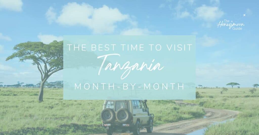 Tanzania Weather by Month: The best time to visit Tanzania for honeymoon | The Honeymoon Guide