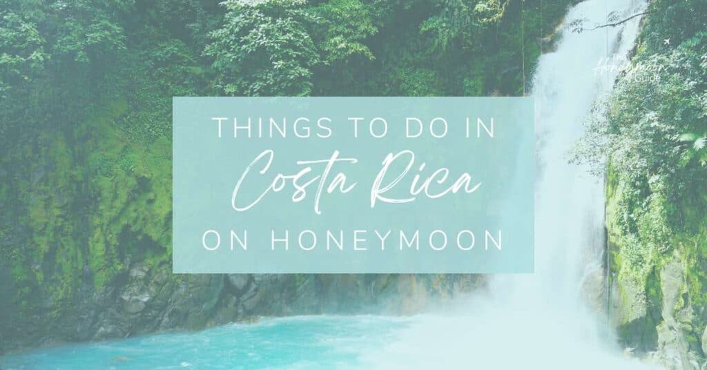 Things to do in Costa Rica on Honeymoon | The Honeymoon Guide