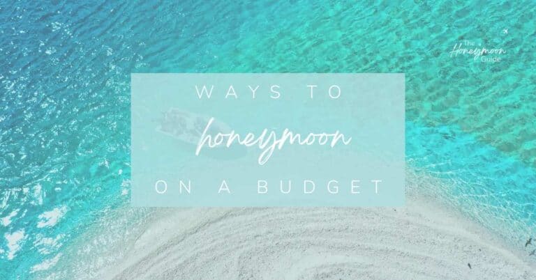 Ways to honeymoon on a budget | The Honeymoon Guide