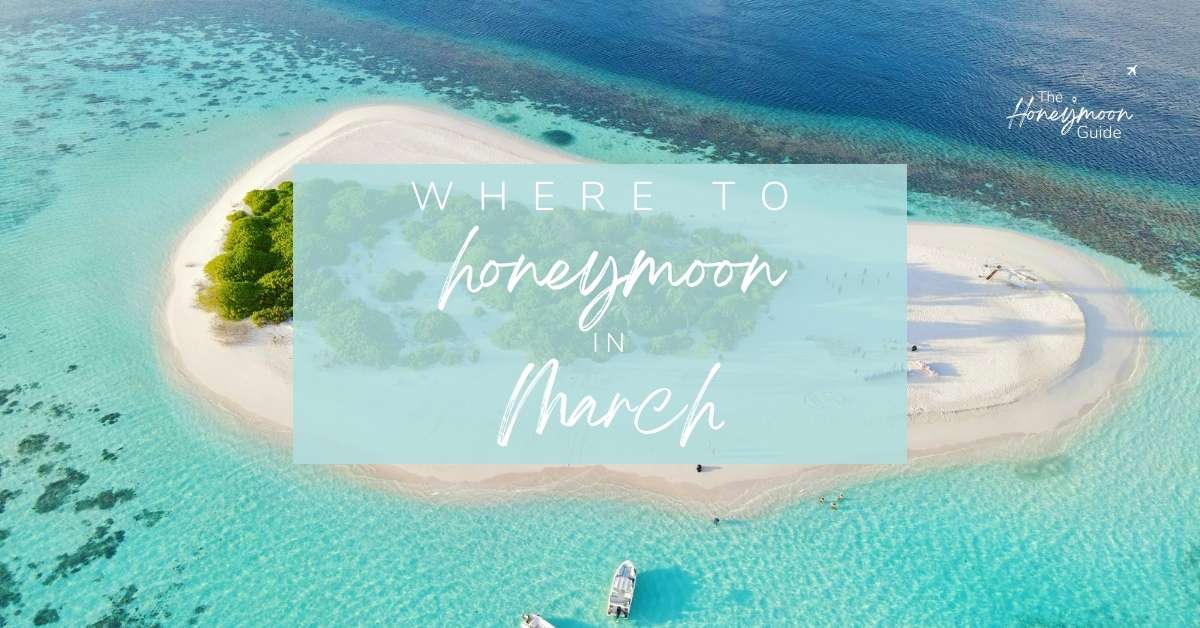 Where To Honeymoon In March 2025
